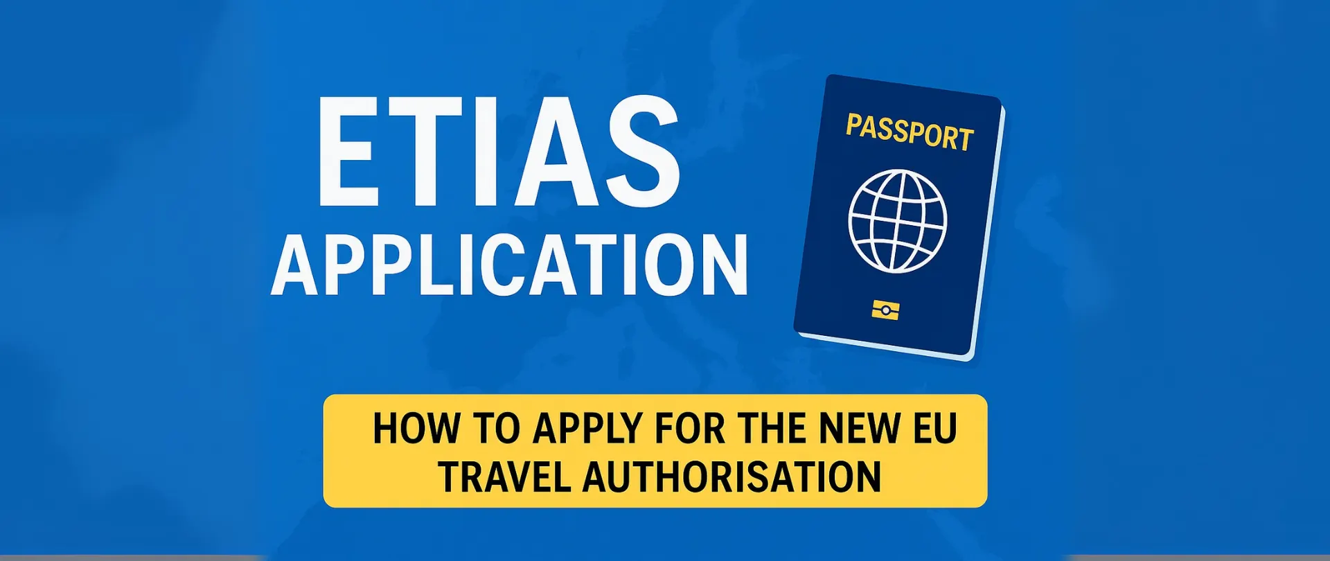 ETIAS Application: How to Apply for the New EU Travel Authorisation