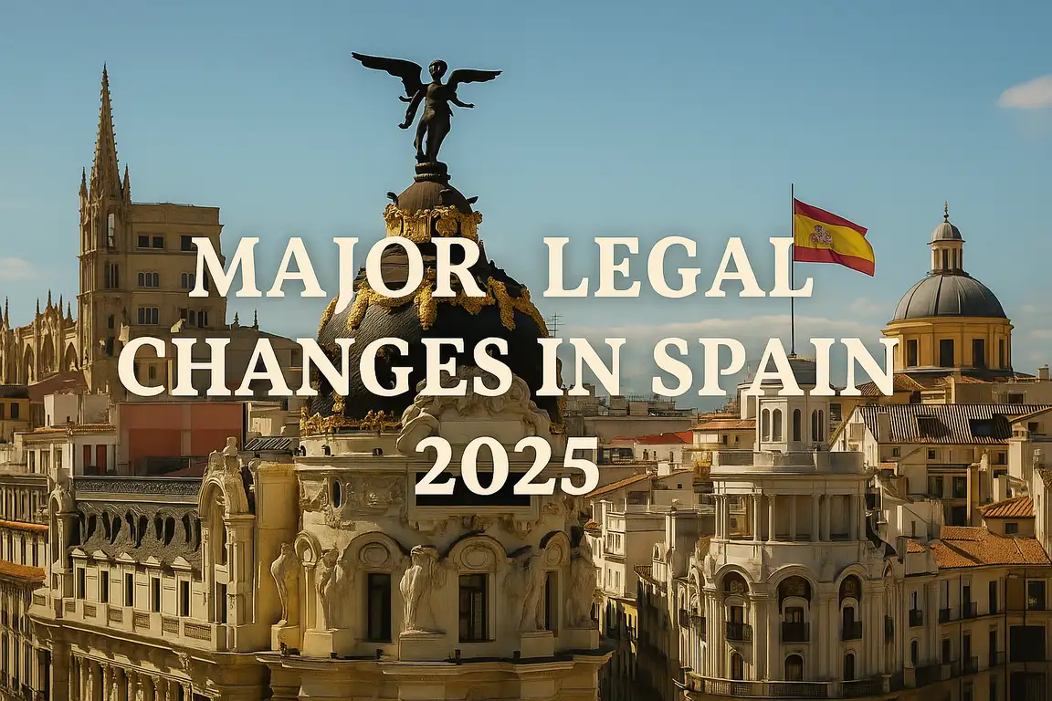 10 Major Legal Changes in Spain (Mid-2025) That Could Impact Your Job, Home, or Residency